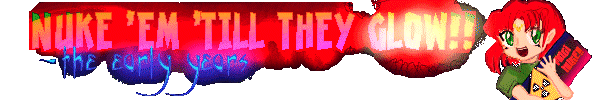 Nuke 'Em 'Till They Glow!! - The  Early Years